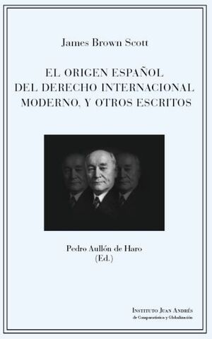 ORIGEN ESPAÑOL DEL DERECHO INTERNACIONAL MODERNO Y OTROS ESCRITOS, EL