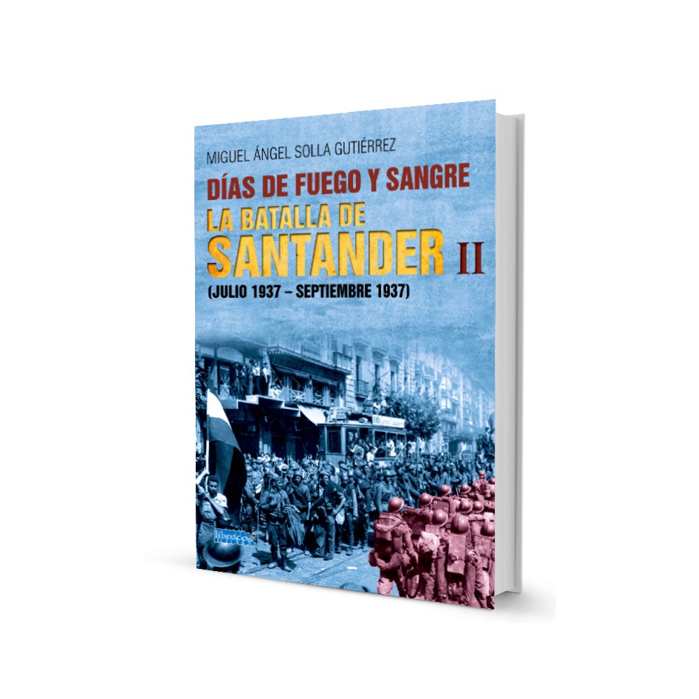 DIAS DE FUEGO Y SANGRE. LA BATALLA DE SANTANDER II