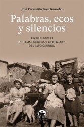 PALABRAS ECOS Y SILENCIOS   UN RECORRIDO POR LOS PUEBLOS Y LA MEMORIA DEL ALTO C