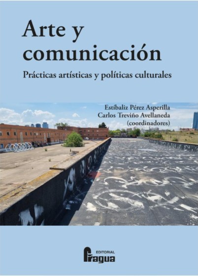 ARTE Y COMUNICACIÓN. PRÁCTICAS ARTÍSTICAS Y POLÍTICAS CULTURALES