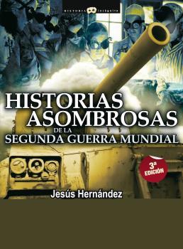 HISTORIAS ASOMBROSAS DE LA SEGUNDA GUERRA MUNDIAL