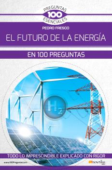 EL FUTURO DE LA ENERGÍA EN 100 PREGUNTAS. N.E. REVISADA