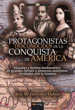 PROTAGONISTAS DESCONOCIDOS DE LA CONQUISTA DE AMÉRICA NE (EDICIÓN POD)