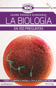 LA BIOLOGÍA EN 100 PREGUNTAS NUEVA EDICIÓN COLOR
