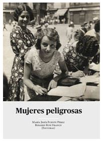 MUJERES PELIGROSAS (ANEJOS DE LA REVISTA DE HISTORIOGRAFIA Nº 9)