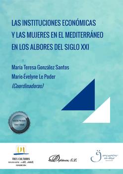 INSTITUCIONES ECONOMICAS Y LAS MUJERES EN EL MEDITERRRANEO EN LOS ALBORES DEL SIGLO XXI, LAS