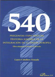 540 PREGUNTAS (TIPO TEST) DE HISTORIA JURIDICA DE LA INTEGRACION DE LA UNION EUROPEA