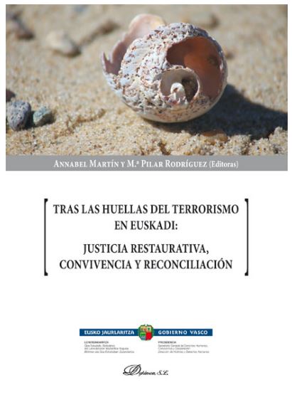 TRAS LAS HUELLAS DEL TERRORISMO EN EUSKADI: JUSTICIA RESTAURATIVA, CONVIVENCIA Y RECONCILIACION