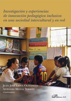 INVESTIGACION Y EXPERIENCIAS DE INNOVACION PEDAGOGICA INCLUSIVA EN UNA SOCIEDAD INTERCULTURAL Y EN LA RED