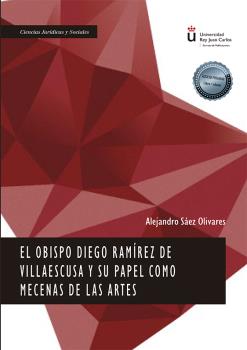 OBISPO DIEGO RAMÍREZ DE VILLAESCUSA Y SU PAPEL COMO MECENAS DE LAS ARTES, EL