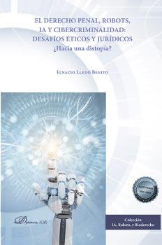 DERECHO PENAL, ROBOTS, IA Y CIBERCRIMINALIDAD: DESAFÍOS ÉTICOS Y JURÍDICOS, EL