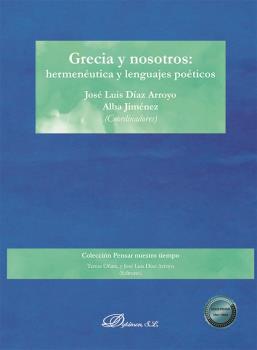 GRECIA Y NOSOTROS: HERMENEUTICA Y LENGUAJES POETICOS
