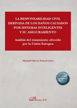 RESPONSABILIDAD CIVIL DERIVADA DE LOS DAÑOS CAUSADOS POR SISTEMAS INTELIGENTES Y SU ASEGURAMIENTO, LA