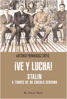 VE Y LUCHA !   STALIN  a través de su circulo cercano