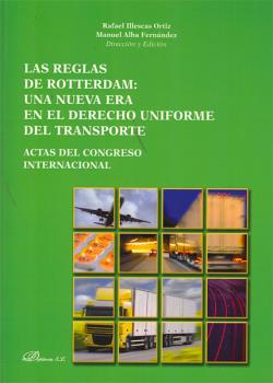 REGLAS DE ROTTERDAM. UNA NUEVA ERA EN EL DERECHO UNIFORME DEL TRANSPORTE, LAS