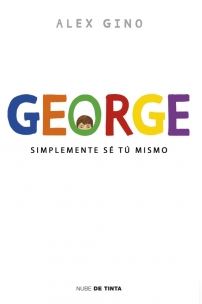 GEORGE. SIMPLEMENTE SE TU MISMO