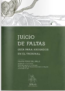 JUICIO DE FALTAS. GUIA PARA ABOGADOS EN EL TRIBUNAL
