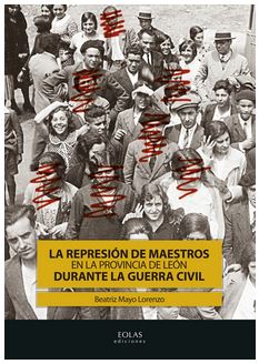 REPRESION DE MAESTROS EN LA PROVINCIA DE LEON DURANTE LA GUERRA CIVIL, LA
