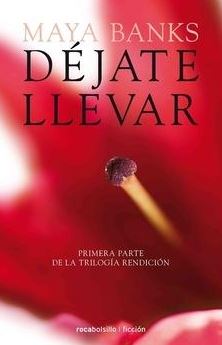 DEJATE LLEVAR -TRILOGIA RENDICION 1