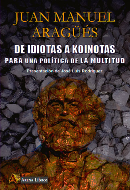 DE IDIOTAS A KOINOTAS /PARA UNA POLITICA DE LA MULTITUD