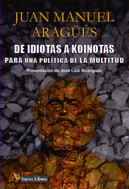 DE IDIOTAS A KOINOTAS /PARA UNA POLITICA DE LA MULTITUD