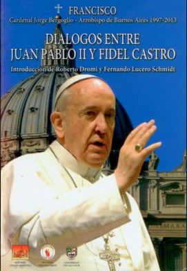 DIALOGOS ENTRE JUAN PABLO II Y FIDEL CASTRO 2ª EDICION 2015