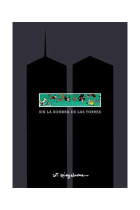 SIN LA SOMBRA DE LAS TORRES - ART SPIEGELMAN