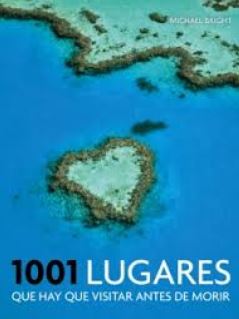 1001 LUGARES QUE HAY QUE VISITAR ANTES DE MORIR (Edición 2015)