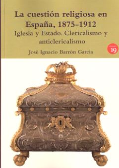CUESTION RELIGIOSA EN ESPAÑA, 1875-1912, LA