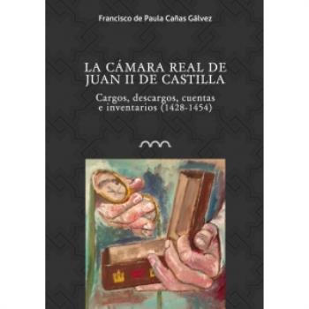 LA CAMARA REAL DE JUAN II DE CASTILLA. CARGOS, DESCARGOS, CUENTAS E INVENTARIOS