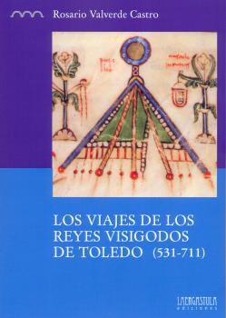 LOS VIAJES DE LOS REYES VISIGODOS DE TOLEDO (531-711)