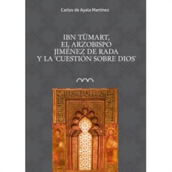 IBN TUMART. EL ARZOBISPO JIMENEZ DE RADA Y LA CUESTION SOBRE DIOS