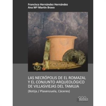 LAS NECROPOLIS DE EL ROMAZAL Y EL CONJUNTO ARQUEOLOGICO DE VILLASVIEJA DE TAMUJA