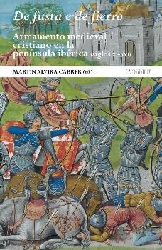DE FUSTA E DE FIERRO. ARMAMENTO MEDIEVAL CRISTIANO EN LA PENÍNSULA IBÉRICA (SIG
