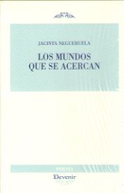 MUNDOS QUE SE ACERCAN, LOS (Poesía 306)