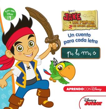 JAKE Y LOS PIRATAS DE NUNCA JAMáS. UN CUENTO PARA CADA LETRA: P L M S (LEO CON DISNEY NIVEL 1)