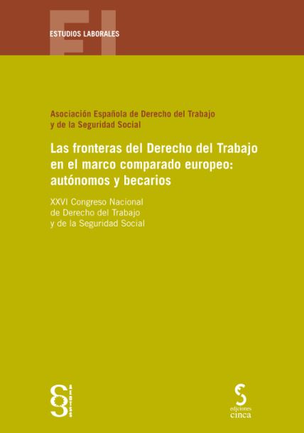 FRONTERAS DEL DERECHO DEL TRABAJO EN EL MARCO COMPARADO EUROPEO: AUTONOMOS Y BECARIOS, LAS