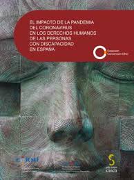 IMPACTO DE LA PANDEMIA DEL CORONAVIRUS EN LOS DERECHOS HUMANOS DE LAS PERSONAS CON DISCAPACIDAD EN ESPAÑA