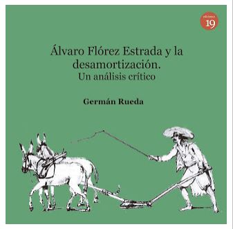 ALVARO FLOREZ ESTRADA Y LA DESAMORTIZACION. UN ANALISIS CRITICO
