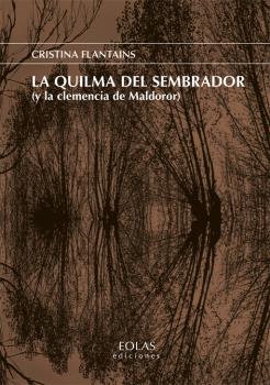QUILMA DEL SEMBRADOR (Y LA CLEMENCIA DE MALDOROR), LA