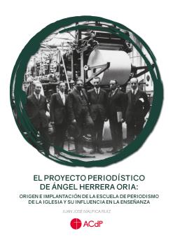 EL PROYECTO PERIODÍSTICO DE ÁNGEL HERRERA ORIA: ORIGEN E IMPLANTACIÓN DE LA ESC