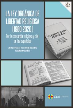 LA LEY ORGÁNICA DE LIBERTAD RELIGIOSA (1980-2020) POR LA CONCORDIA RELIGIOSA Y