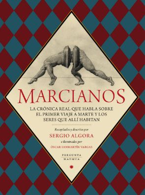MARCIANOS. LA CRONICA REAL QUE HABLA SOBRE EL PRIMER VIAJE A MARTE Y LOS SERES QUE ALLI HABITAN