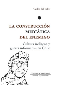 CONSTRUCCION MEDIATICA DEL ENEMIGO, LA