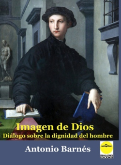 IMAGEN DE DIOS DIALOGO SOBRE LA DIGNIDAD DEL HOMBRE