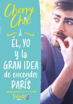 ÉL, YO Y LA GRAN IDEA DE ENCENDER PARÍS (VALIENTES) CHERRY CHIC 2