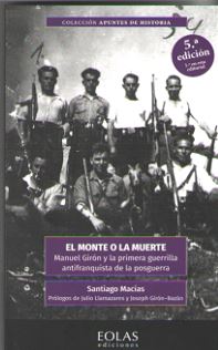 MONTE O LA MUERTE, EL - MANUEL GIRON Y LA PRIMERA GUERRILLA ANTIFRANQUISTA DE LA POSGUERRA