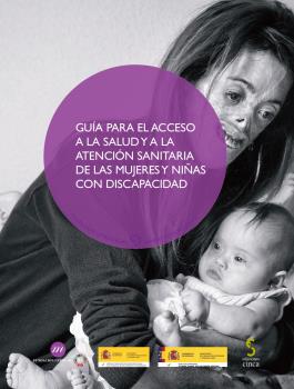 GUÍA PARA EL ACCESO A LA SALUD Y A LA ATENCIÓN SANITARIA MUJERES Y NIÑAS CON DISCAPACIDAD
