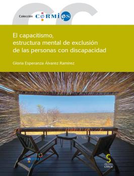 CAPACITISMO, EL. ESTRUCTURA MENTAL DE EXCLUSION DE LAS PERSONAS CON DISCAPACIDAD