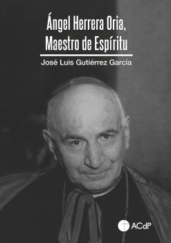 ÁNGEL HERRERA ORIA, MAESTRO DE ESPÍRITU